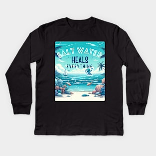 Saltwater Heals Everything Seashore Tropical Beach Saltwater Therapy Kids Long Sleeve T-Shirt